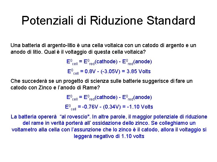 Potenziali di Riduzione Standard Una batteria di argento-litio è una cella voltaica con un