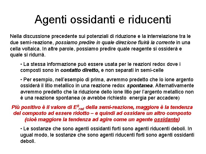 Agenti ossidanti e riducenti Nella discussione precedente sui potenziali di riduzione e la interrelazione