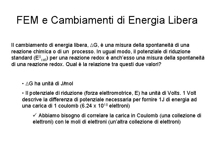 FEM e Cambiamenti di Energia Libera Il cambiamento di energia libera, DG, è una