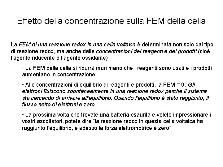 Effetto della concentrazione sulla FEM della cella La FEM di una reazione redox in