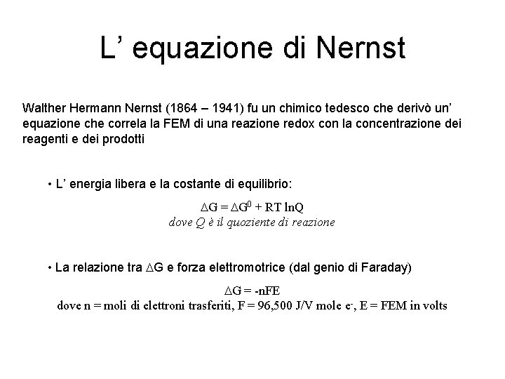 L’ equazione di Nernst Walther Hermann Nernst (1864 – 1941) fu un chimico tedesco