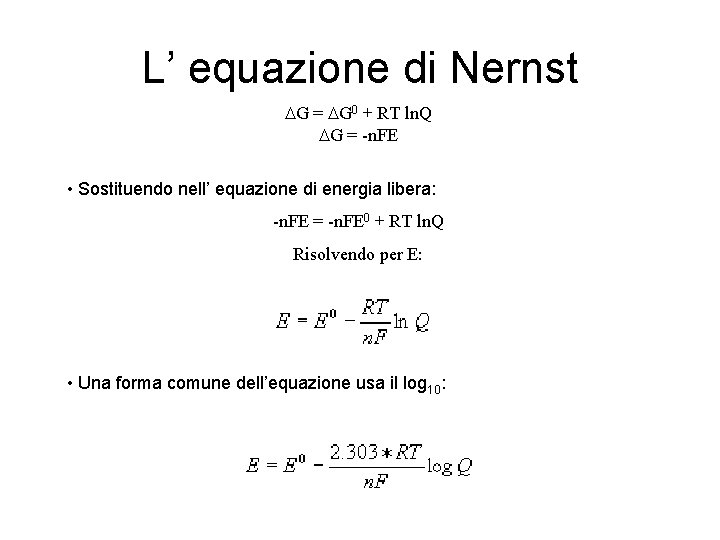 L’ equazione di Nernst DG = DG 0 + RT ln. Q DG =