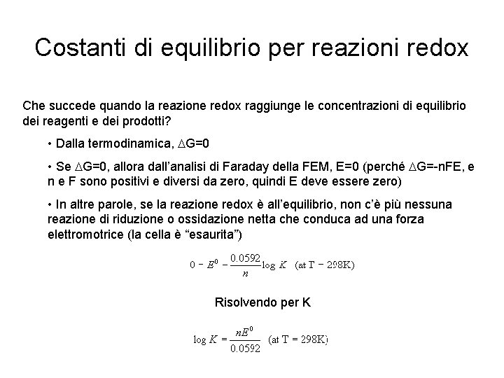 Costanti di equilibrio per reazioni redox Che succede quando la reazione redox raggiunge le