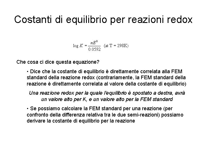 Costanti di equilibrio per reazioni redox Che cosa ci dice questa equazione? • Dice