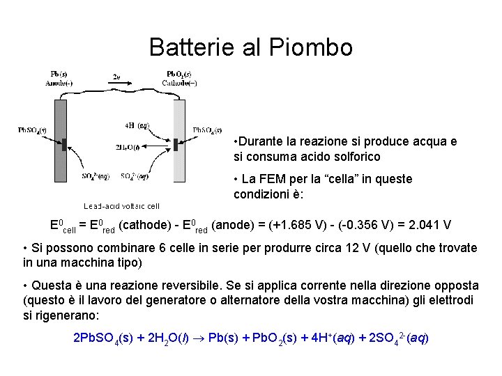 Batterie al Piombo • Durante la reazione si produce acqua e si consuma acido