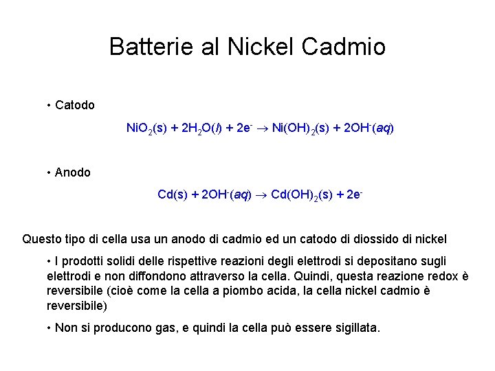 Batterie al Nickel Cadmio • Catodo Ni. O 2(s) + 2 H 2 O(l)