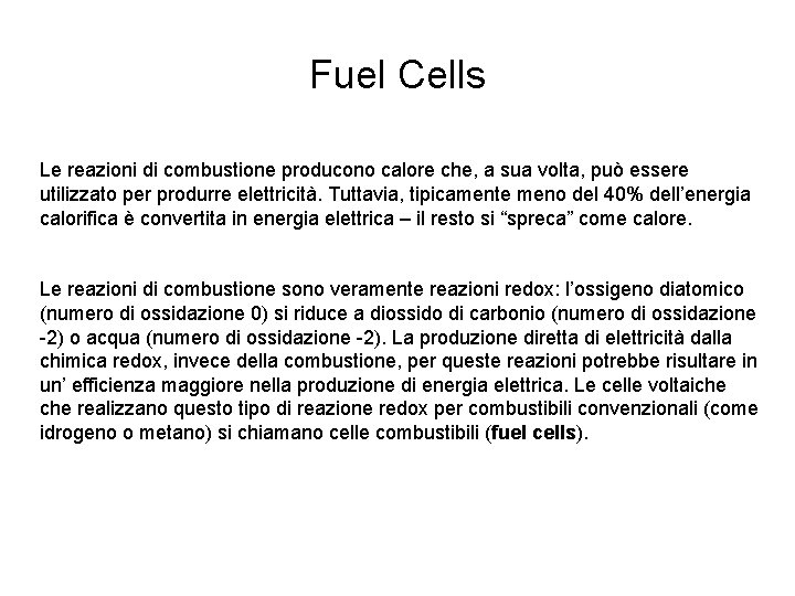 Fuel Cells Le reazioni di combustione producono calore che, a sua volta, può essere