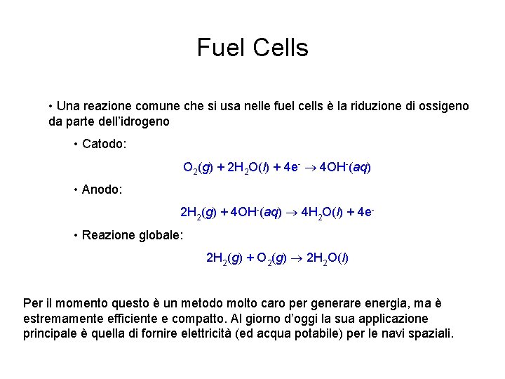 Fuel Cells • Una reazione comune che si usa nelle fuel cells è la
