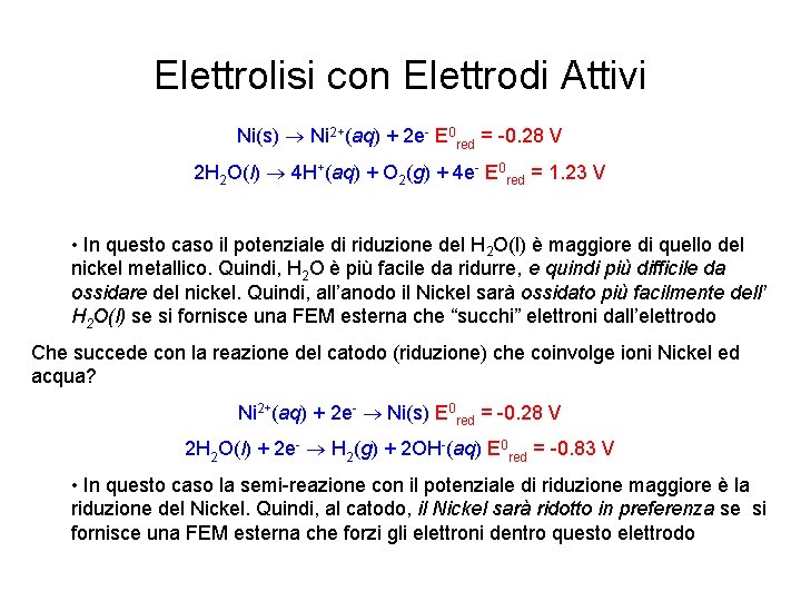 Elettrolisi con Elettrodi Attivi Ni(s) Ni 2+(aq) + 2 e- E 0 red =