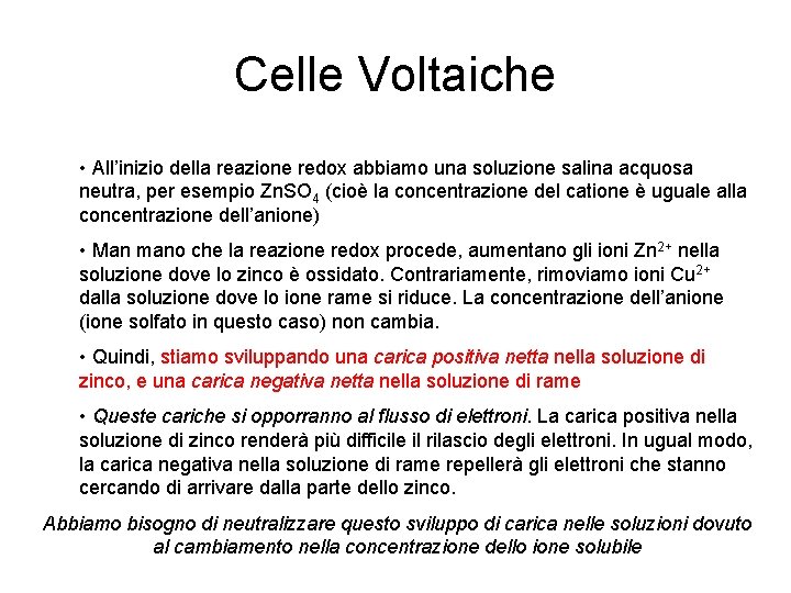 Celle Voltaiche • All’inizio della reazione redox abbiamo una soluzione salina acquosa neutra, per