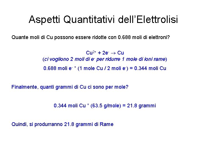 Aspetti Quantitativi dell’Elettrolisi Quante moli di Cu possono essere ridotte con 0. 688 moli