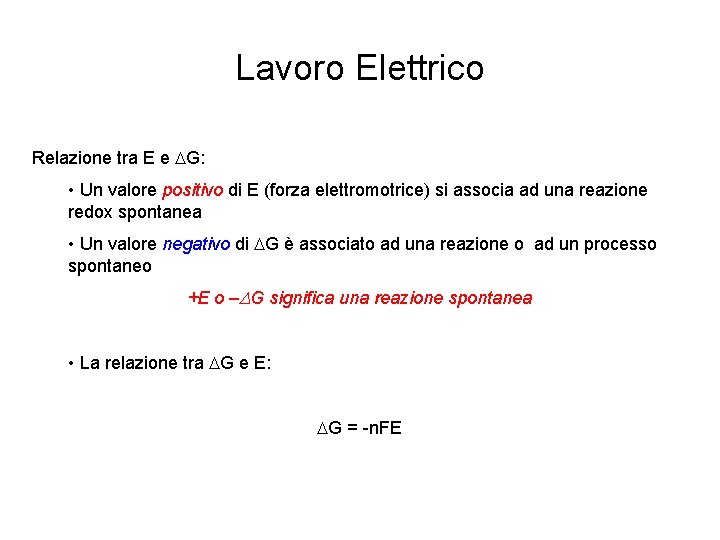 Lavoro Elettrico Relazione tra E e DG: • Un valore positivo di E (forza