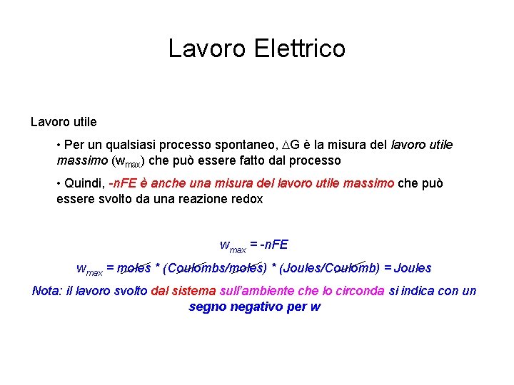 Lavoro Elettrico Lavoro utile • Per un qualsiasi processo spontaneo, DG è la misura