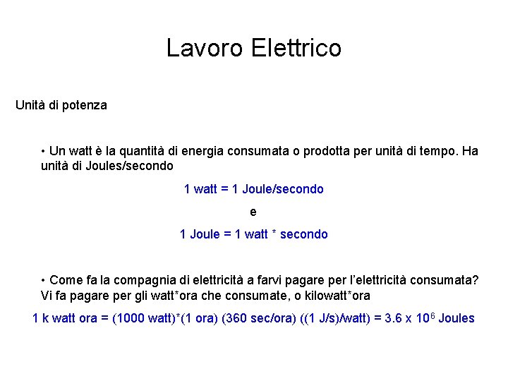 Lavoro Elettrico Unità di potenza • Un watt è la quantità di energia consumata