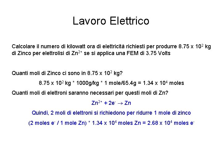 Lavoro Elettrico Calcolare il numero di kilowatt ora di elettricità richiesti per produrre 8.