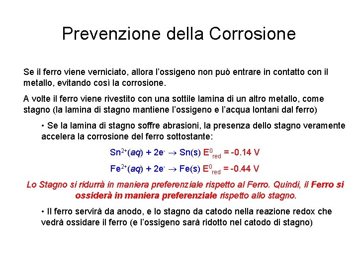 Prevenzione della Corrosione Se il ferro viene verniciato, allora l’ossigeno non può entrare in