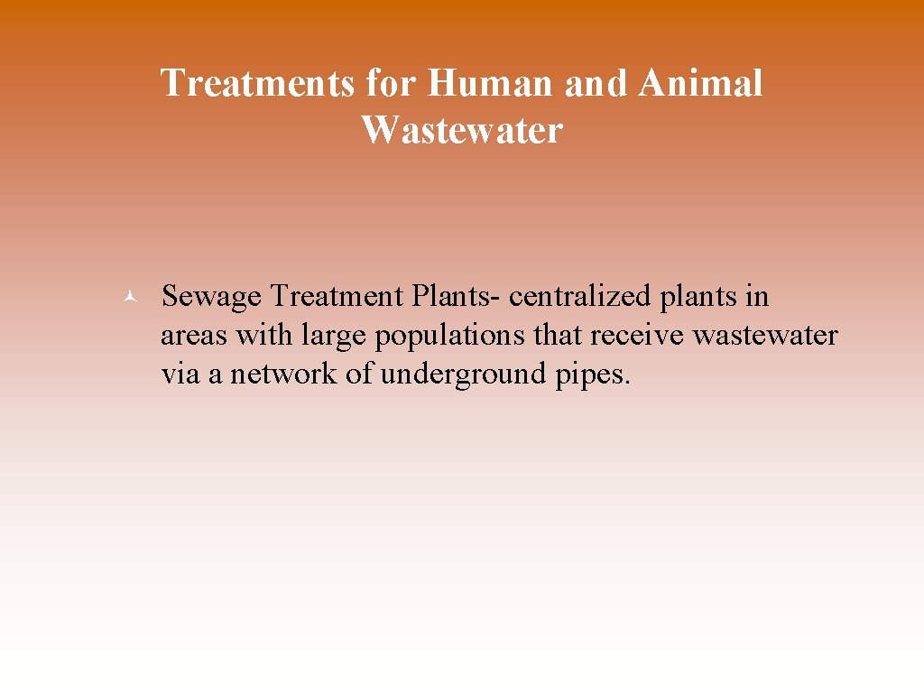 Treatments for Human and Animal Wastewater © Sewage Treatment Plants- centralized plants in areas