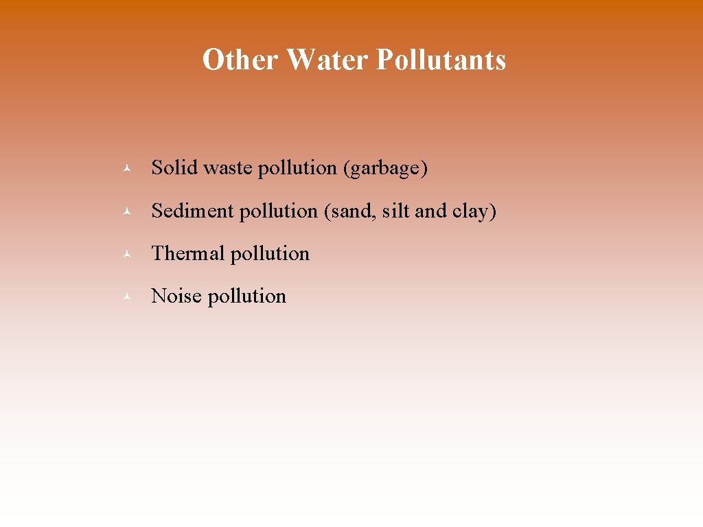 Other Water Pollutants © Solid waste pollution (garbage) © Sediment pollution (sand, silt and