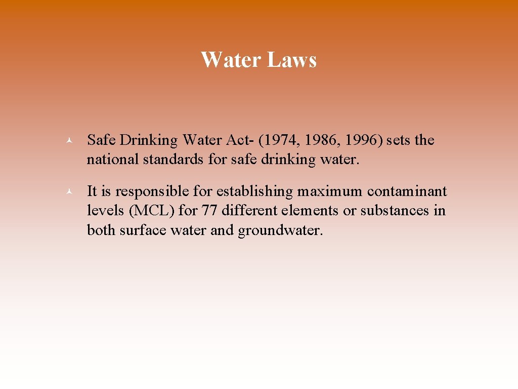 Water Laws © Safe Drinking Water Act- (1974, 1986, 1996) sets the national standards