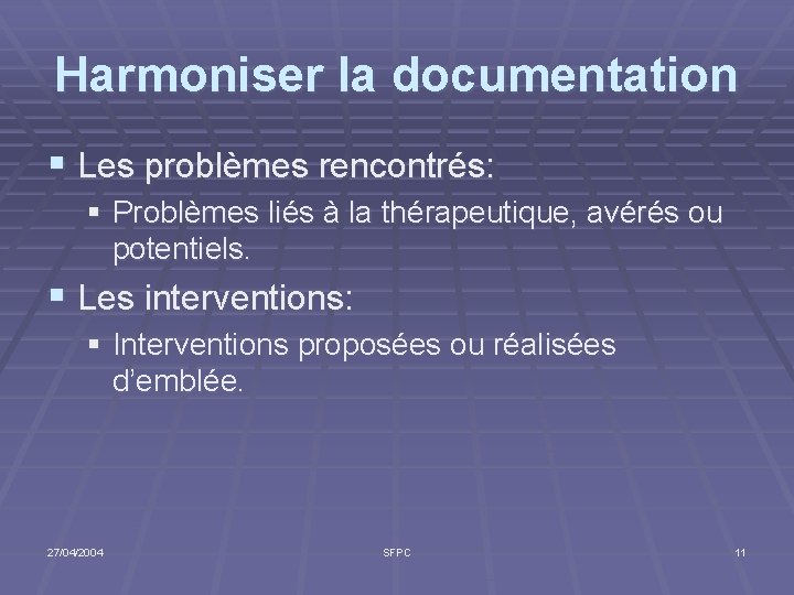 Harmoniser la documentation § Les problèmes rencontrés: § Problèmes liés à la thérapeutique, avérés