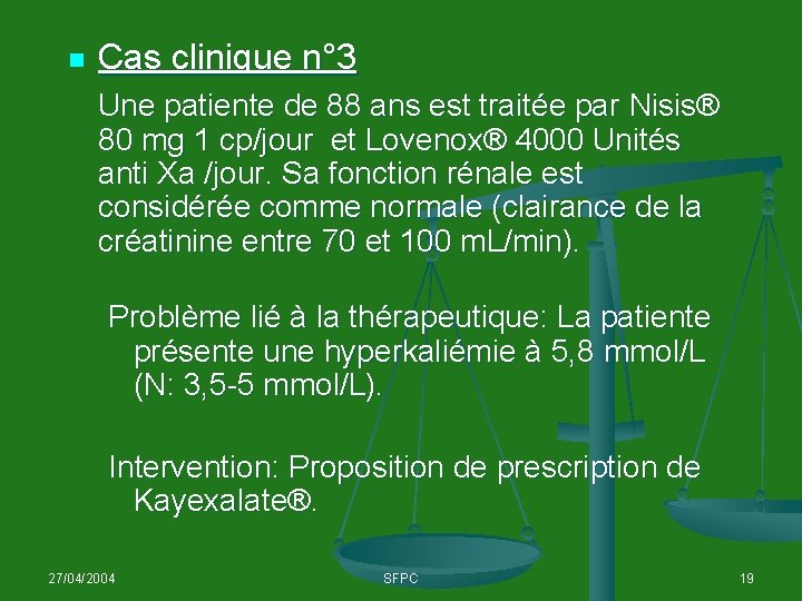 n Cas clinique n° 3 Une patiente de 88 ans est traitée par Nisis®