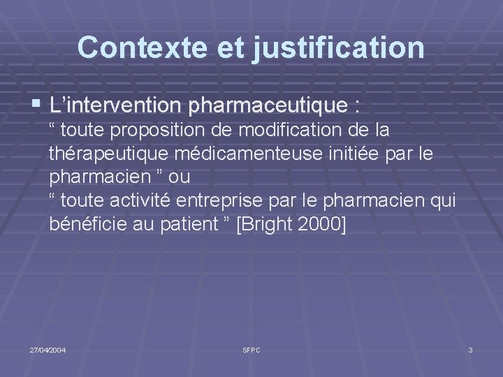 Contexte et justification § L’intervention pharmaceutique : “ toute proposition de modification de la