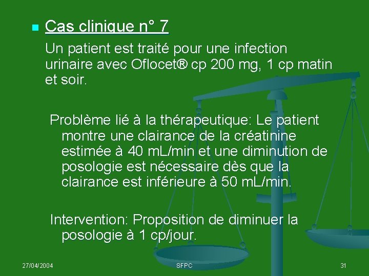 n Cas clinique n° 7 Un patient est traité pour une infection urinaire avec