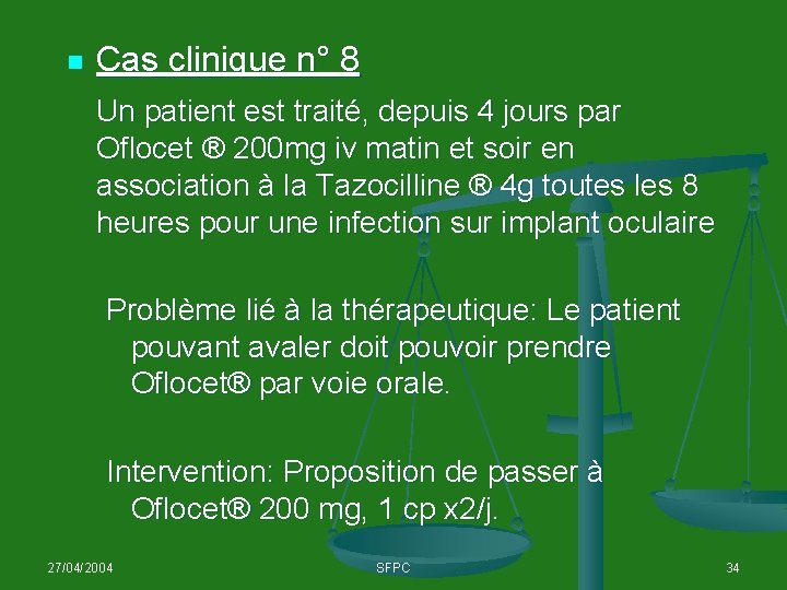 n Cas clinique n° 8 Un patient est traité, depuis 4 jours par Oflocet