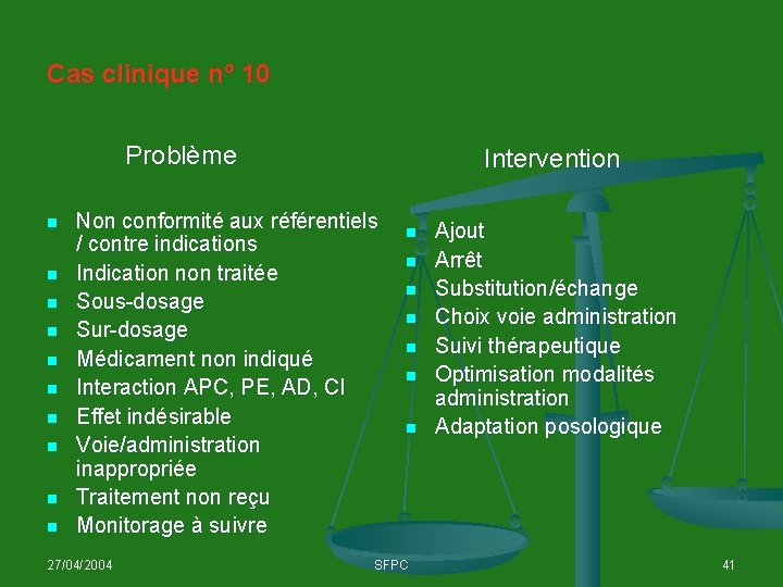 Cas clinique n° 10 Problème n n n n n Intervention Non conformité aux