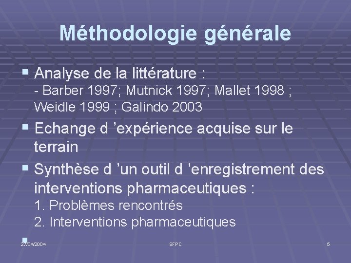 Méthodologie générale § Analyse de la littérature : - Barber 1997; Mutnick 1997; Mallet