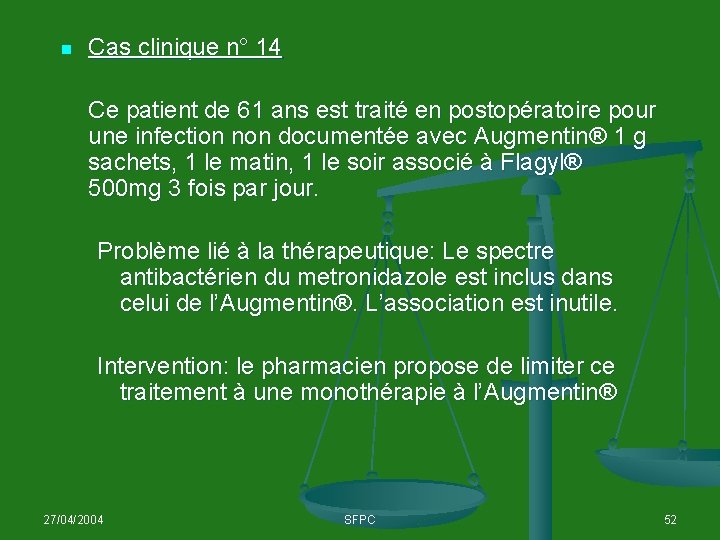 n Cas clinique n° 14 Ce patient de 61 ans est traité en postopératoire