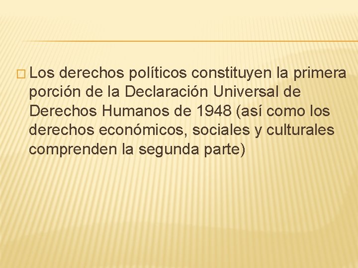 � Los derechos políticos constituyen la primera porción de la Declaración Universal de Derechos