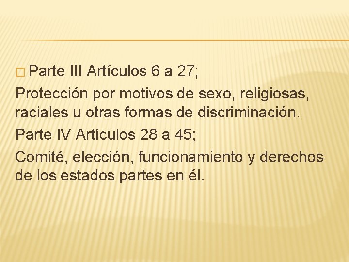 � Parte III Artículos 6 a 27; Protección por motivos de sexo, religiosas, raciales