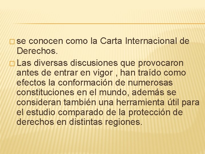 � se conocen como la Carta Internacional de Derechos. � Las diversas discusiones que