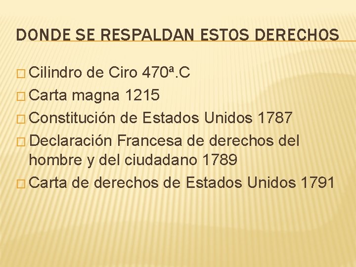 DONDE SE RESPALDAN ESTOS DERECHOS � Cilindro de Ciro 470ª. C � Carta magna