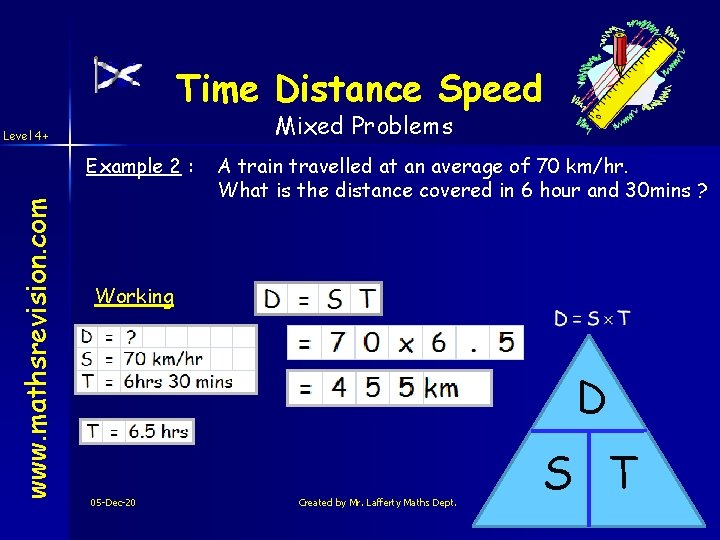 Time Distance Speed Mixed Problems Level 4+ www. mathsrevision. com Example 2 : A