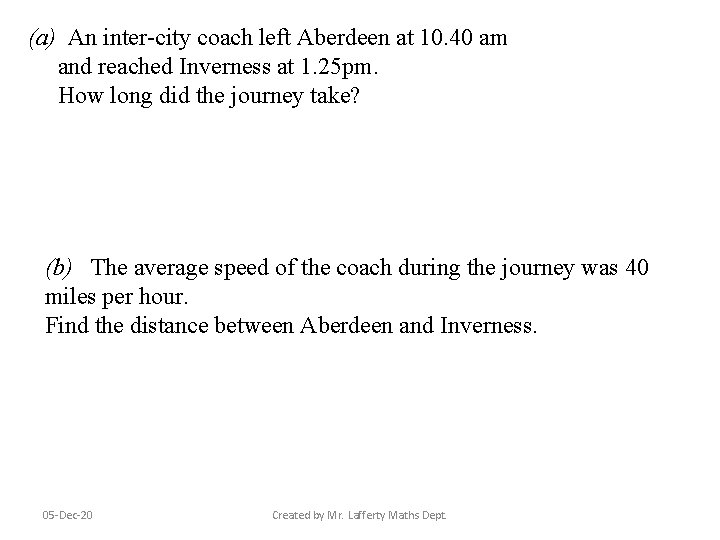 (a) An inter-city coach left Aberdeen at 10. 40 am and reached Inverness at