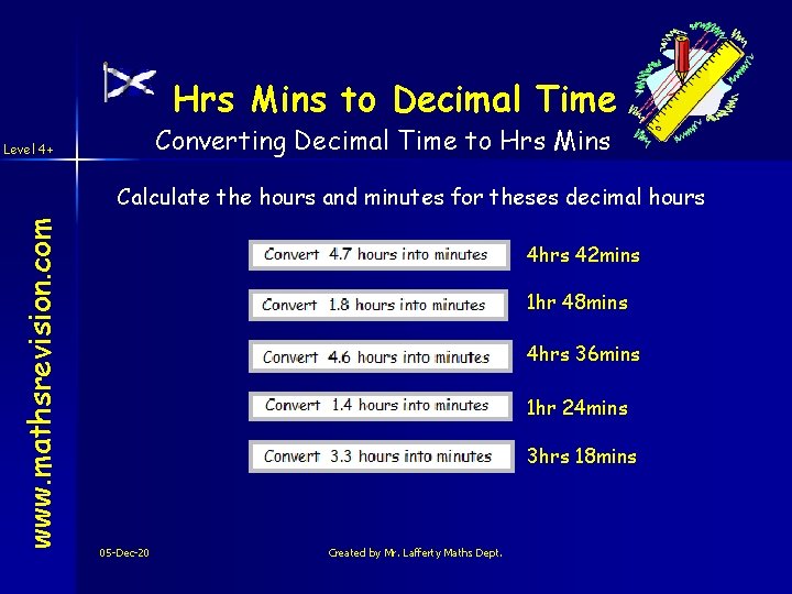 Hrs Mins to Decimal Time Converting Decimal Time to Hrs Mins Level 4+ www.