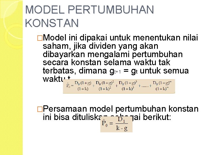 MODEL PERTUMBUHAN KONSTAN �Model ini dipakai untuk menentukan nilai saham, jika dividen yang akan
