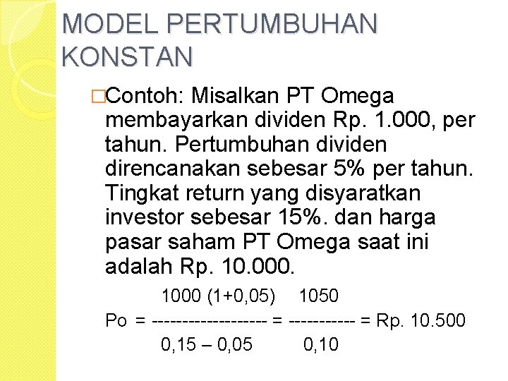 MODEL PERTUMBUHAN KONSTAN �Contoh: Misalkan PT Omega membayarkan dividen Rp. 1. 000, per tahun.