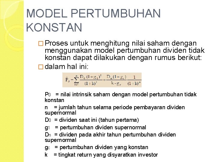 MODEL PERTUMBUHAN KONSTAN � Proses untuk menghitung nilai saham dengan menggunakan model pertumbuhan dividen