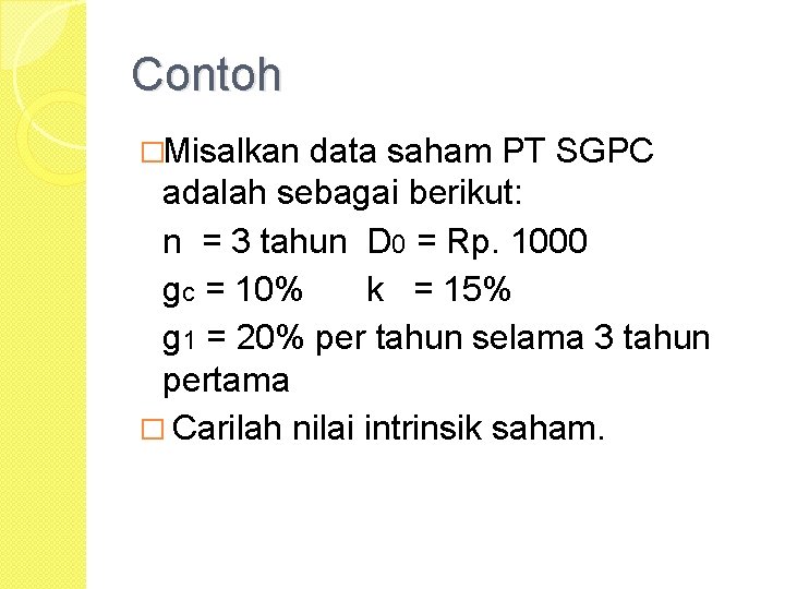 Contoh �Misalkan data saham PT SGPC adalah sebagai berikut: n = 3 tahun D