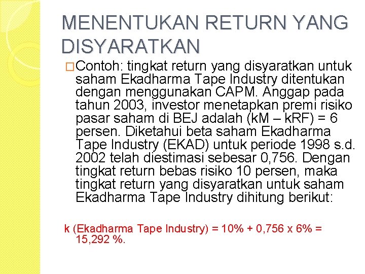 MENENTUKAN RETURN YANG DISYARATKAN �Contoh: tingkat return yang disyaratkan untuk saham Ekadharma Tape Industry