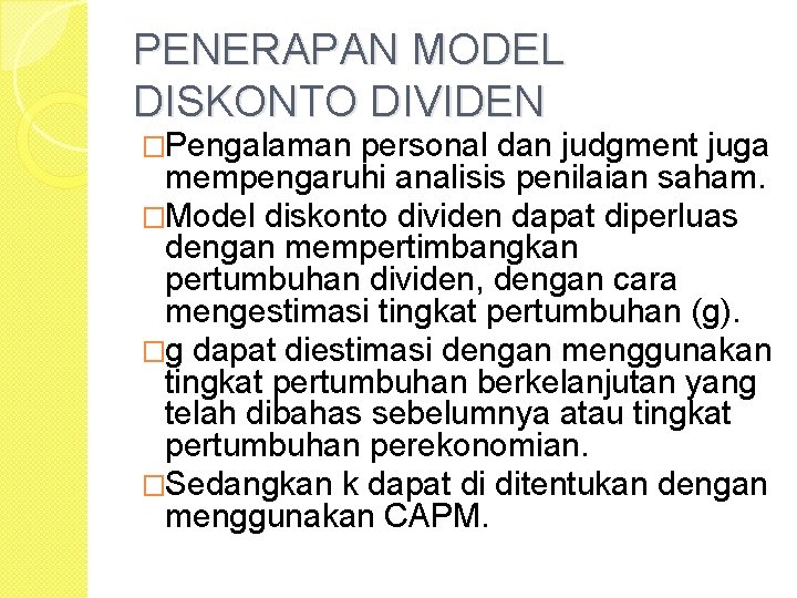 PENERAPAN MODEL DISKONTO DIVIDEN �Pengalaman personal dan judgment juga mempengaruhi analisis penilaian saham. �Model
