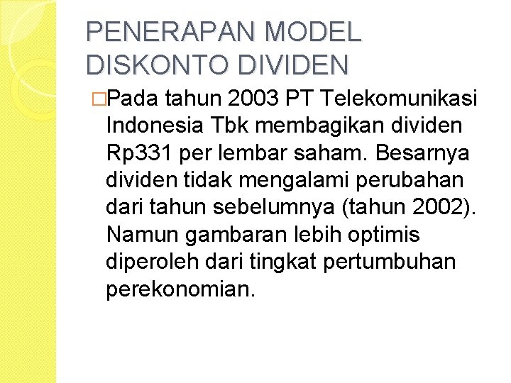 PENERAPAN MODEL DISKONTO DIVIDEN �Pada tahun 2003 PT Telekomunikasi Indonesia Tbk membagikan dividen Rp