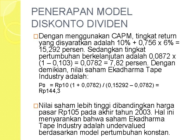 PENERAPAN MODEL DISKONTO DIVIDEN �Dengan menggunakan CAPM, tingkat return yang disyaratkan adalah 10% +