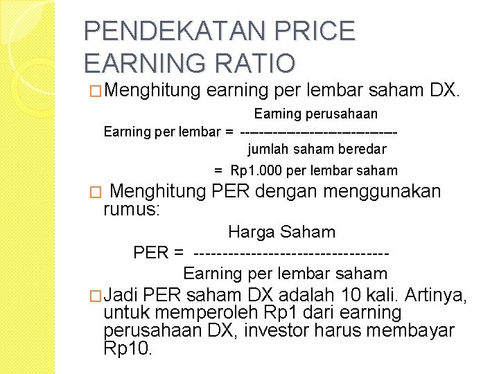 PENDEKATAN PRICE EARNING RATIO �Menghitung earning per lembar saham DX. Earning perusahaan Earning per
