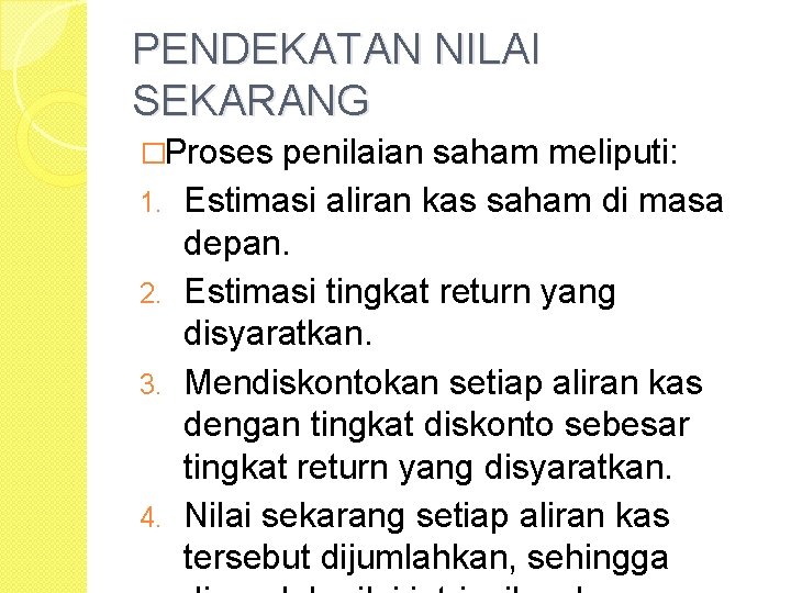 PENDEKATAN NILAI SEKARANG �Proses 1. 2. 3. 4. penilaian saham meliputi: Estimasi aliran kas