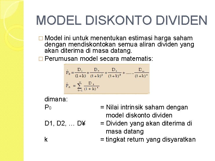 MODEL DISKONTO DIVIDEN � Model ini untuk menentukan estimasi harga saham dengan mendiskontokan semua