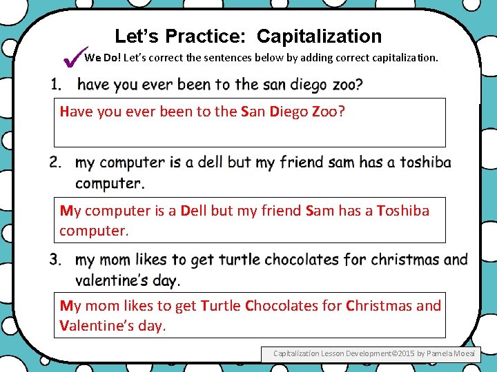 Let’s Practice: Capitalization We Do! Let’s correct the sentences below by adding correct capitalization.